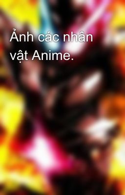 Ảnh các nhân vật Anime.