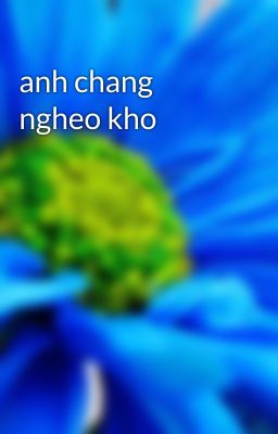 anh chang ngheo kho