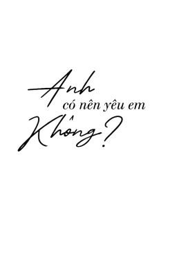 Anh có nên yêu em không?