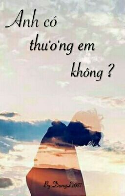 Anh có thương em không ?