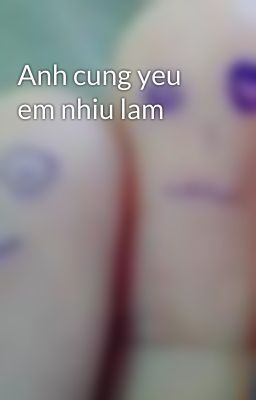 Anh cung yeu em nhiu lam