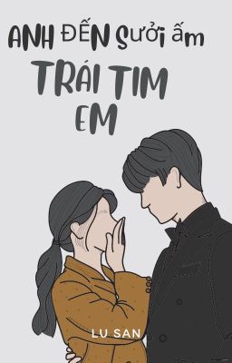 Anh đến sưởi ấm trái tim em