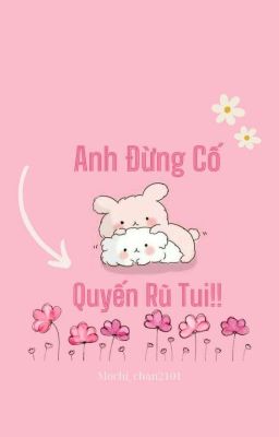 Anh đừng cố quyến rũ tôi [ Đam mỹ 18+ ]