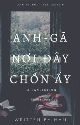 anh, gã, nơi đây, chốn ấy [YoonJin] [BTS] [Written Fiction]