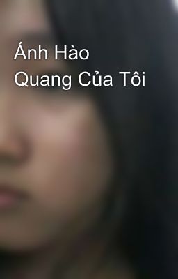 Ánh Hào Quang Của Tôi