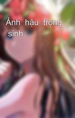 Ảnh  hậu  trọng  sinh