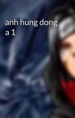 anh hung dong a 1