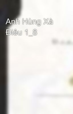 Anh Hùng Xà Điêu 1_8