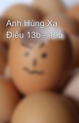 Anh Hùng Xạ Điêu 13b - 19b