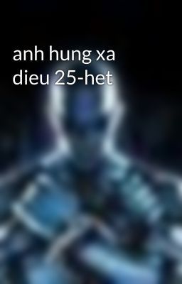 anh hung xa dieu 25-het