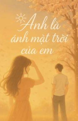 ANH LÀ ÁNH MẶT TRỜI CỦA EM