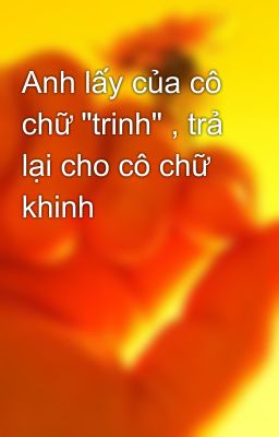 Anh lấy của cô chữ 