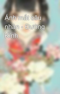 Ánh mắt câu nhân - Đường Kính