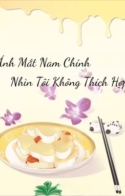 Ánh Mắt Nam Chính Nhìn Tôi Không Thích Hợp