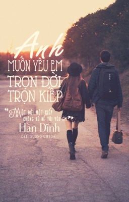 Anh muốn yêu em, trọn đời trọn kiếp !