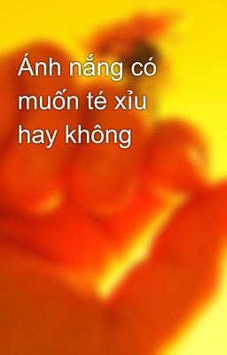 Ánh nắng có muốn té xỉu hay không