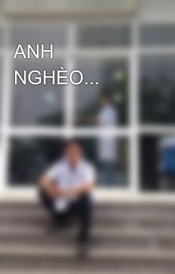 ANH NGHÈO...