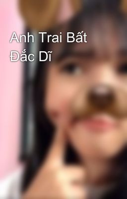 Anh Trai Bất Đắc Dĩ