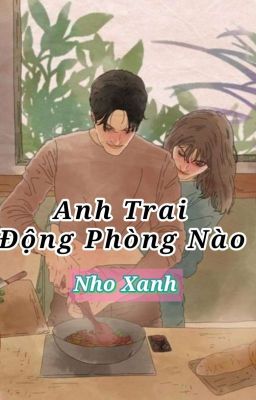 Anh Trai Động Phòng Nào [ FULL ]