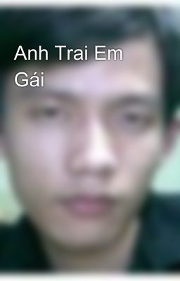 Anh Trai Em Gái