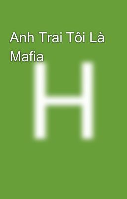 Anh Trai Tôi Là Mafia 