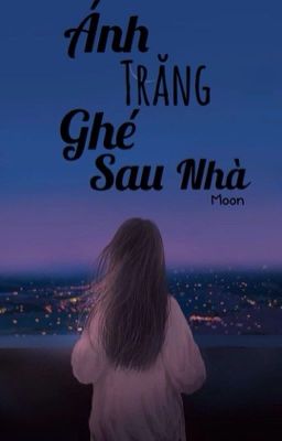 Ánh Trăng Ghé Sau Nhà - Moon