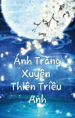 Ánh Trăng Xuyên Thiên Triều Anh