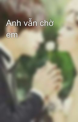 Anh vẫn chờ em