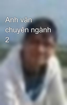 Anh văn chuyên ngành 2