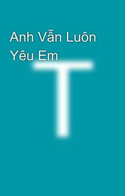 Anh Vẫn Luôn Yêu Em