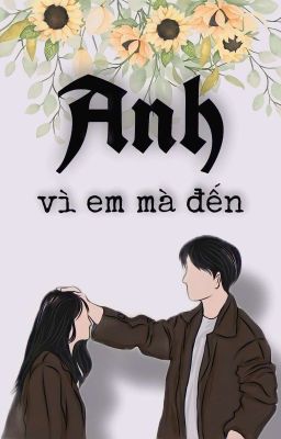 Anh Vì Em Mà Đến