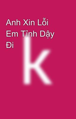 Anh Xin Lỗi Em Tỉnh Dậy Đi