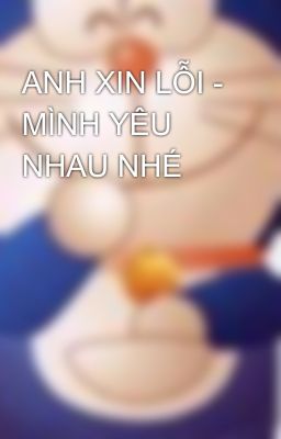 ANH XIN LỖI - MÌNH YÊU NHAU NHÉ