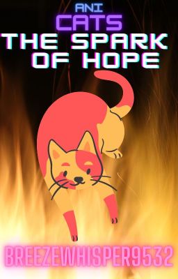 Ani-Cats -  The Spark of Hope-Book 2(PAUSED)