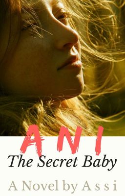 ANI The Secret Baby (Completed)