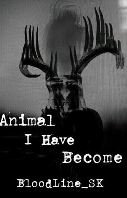 Animal I Have Become [SK]