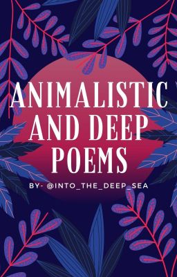 Animalistic and Deep Poems