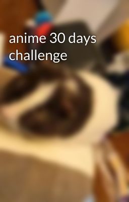 anime 30 days challenge