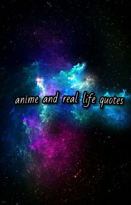 Anime And Real Life Quotes 