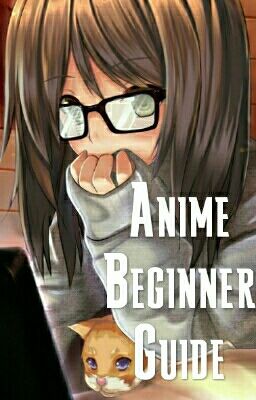 Anime Beginner Guide