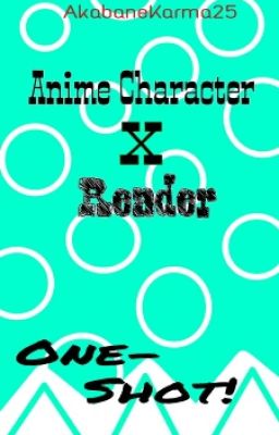 Anime Character x Reader!