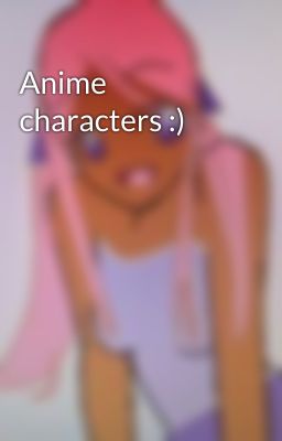 Anime characters :)