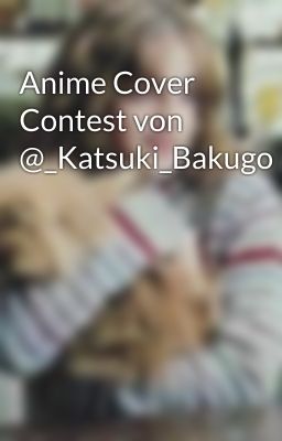 Anime Cover Contest von @_Katsuki_Bakugo 