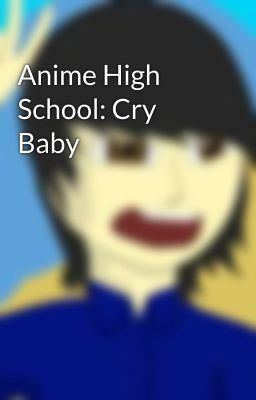 Anime High School: Cry Baby