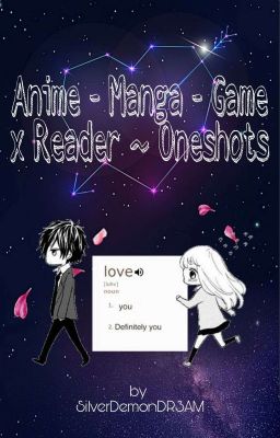 Anime - Manga - Game x Reader ~ Oneshots