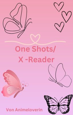 Anime One Shots/ x Reader Geschichten