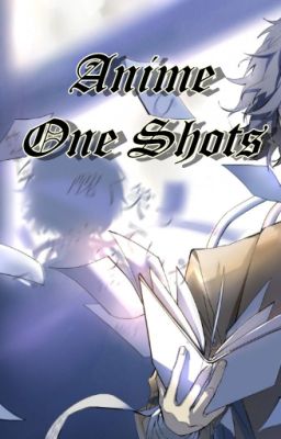 Anime oneshots [xReader] Befejezett