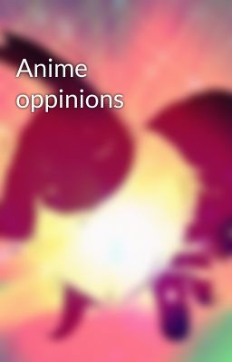 Anime oppinions