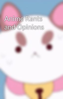 Anime Rants and Opinions