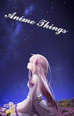 Anime Things